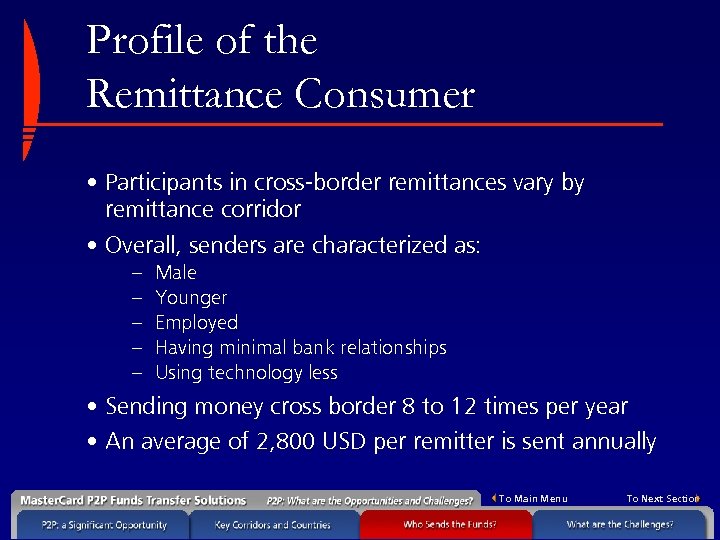 Profile of the Remittance Consumer • Participants in cross-border remittances vary by remittance corridor