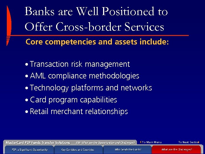 Banks are Well Positioned to Offer Cross-border Services Core competencies and assets include: •