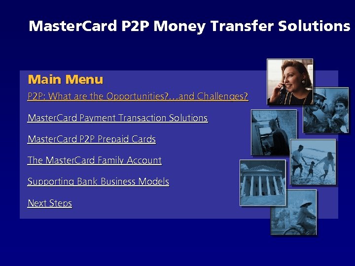 Master. Card P 2 P Money Transfer Solutions Main Menu P 2 P: What