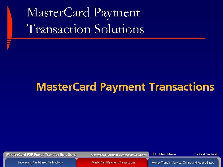 Master. Card Payment Transaction Solutions Master. Card Payment Transactions To Main Menu To Next