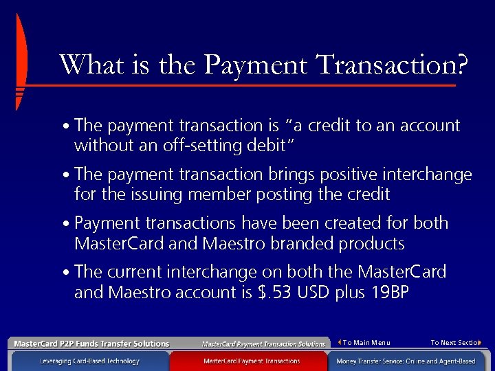 What is the Payment Transaction? • The payment transaction is “a credit to an