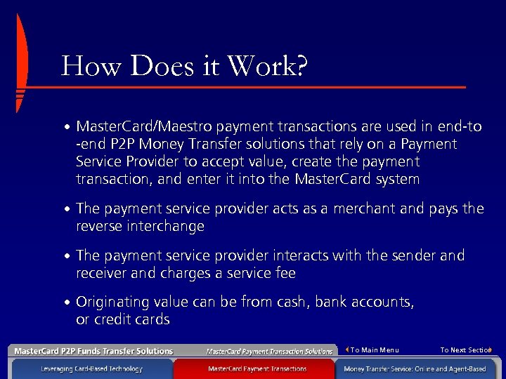 How Does it Work? • Master. Card/Maestro payment transactions are used in end-to -end