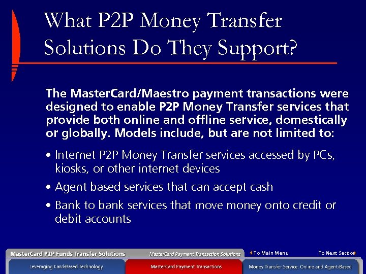 What P 2 P Money Transfer Solutions Do They Support? The Master. Card/Maestro payment