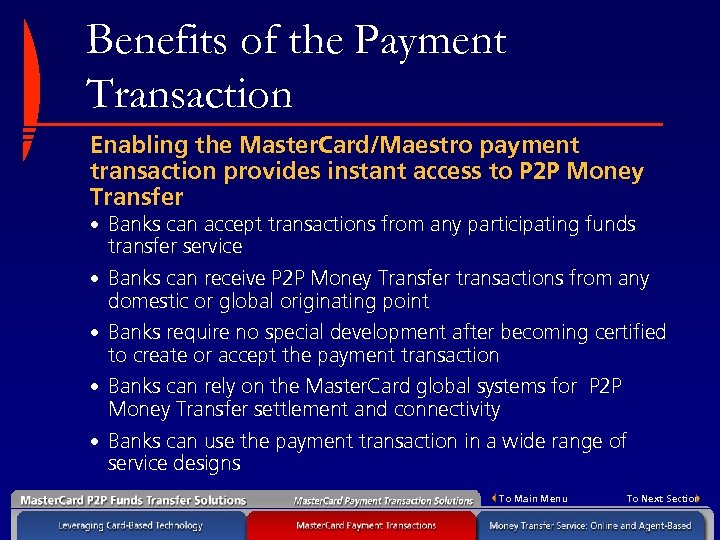 Benefits of the Payment Transaction Enabling the Master. Card/Maestro payment transaction provides instant access