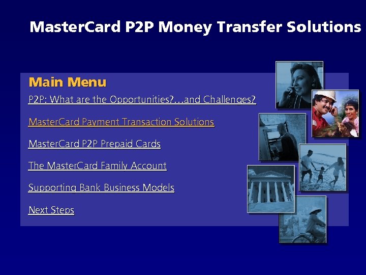 Master. Card P 2 P Money Transfer Solutions Main Menu P 2 P: What