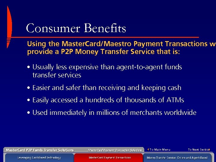 Consumer Benefits Using the Master. Card/Maestro Payment Transactions wi provide a P 2 P