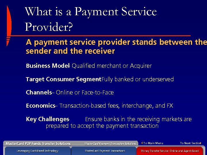 What is a Payment Service Provider? A payment service provider stands between the sender