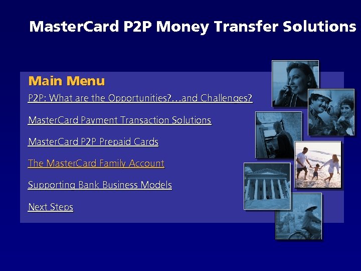 Master. Card P 2 P Money Transfer Solutions Main Menu P 2 P: What
