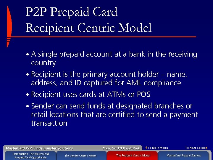 P 2 P Prepaid Card Recipient Centric Model • A single prepaid account at