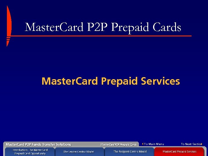 Master. Card P 2 P Prepaid Cards Master. Card Prepaid Services To Main Menu