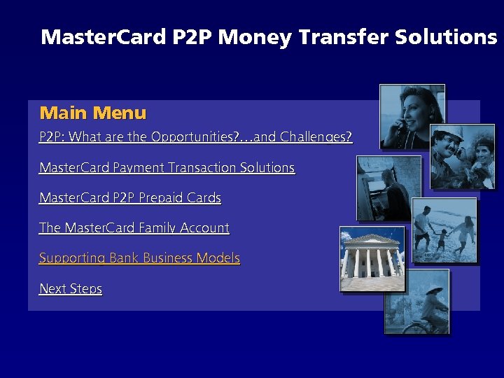 Master. Card P 2 P Money Transfer Solutions Main Menu P 2 P: What