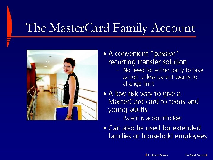 The Master. Card Family Account • A convenient "passive" recurring transfer solution – No