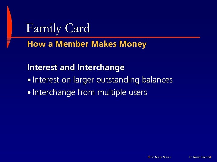 Family Card How a Member Makes Money Interest and Interchange • Interest on larger