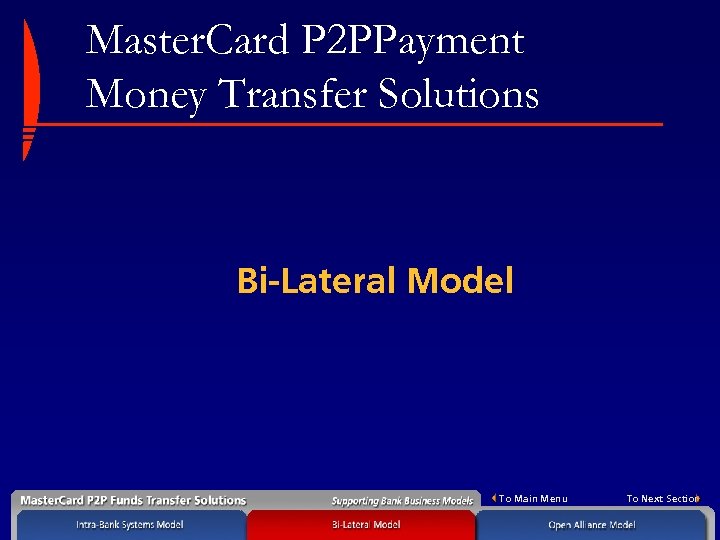Master. Card P 2 PPayment Money Transfer Solutions Bi-Lateral Model To Main Menu To