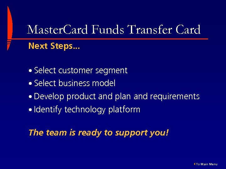 Master. Card Funds Transfer Card Next Steps. . . • Select customer segment •