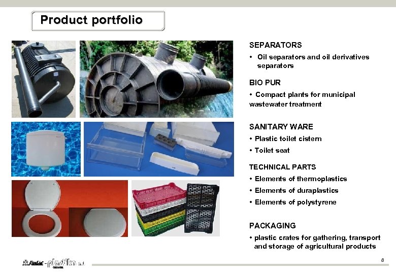 Product portfolio SEPARATORS • Oil separators and oil derivatives separators BIO PUR • Compact