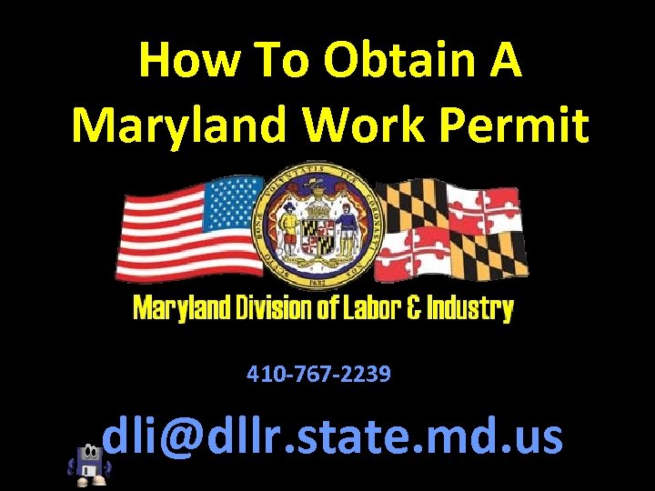 How To Obtain A Maryland Work Permit 410 -767 -2239 dli@dllr. state. md. us