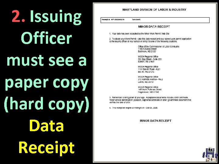 2. Issuing Officer must see a paper copy (hard copy) Data Receipt 