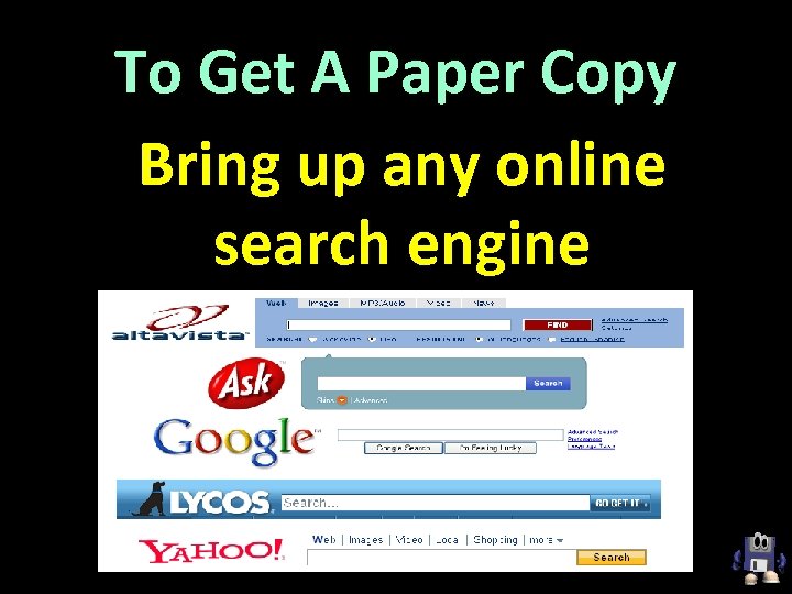 To Get A Paper Copy Bring up any online search engine 