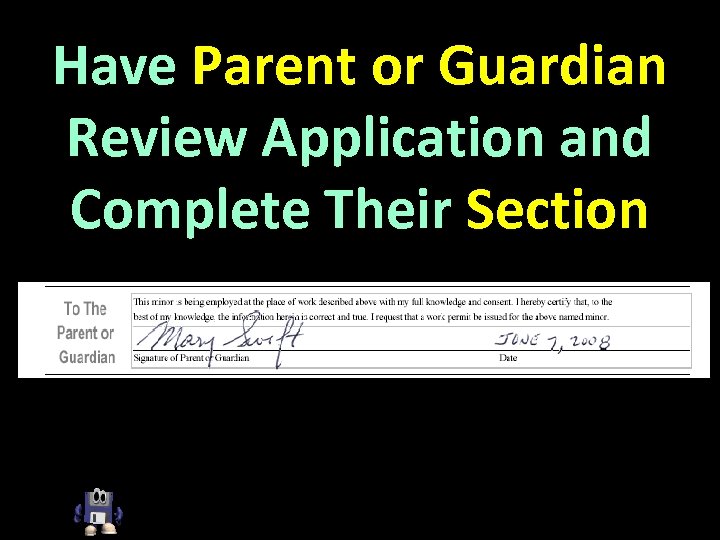 Have Parent or Guardian Review Application and Complete Their Section 