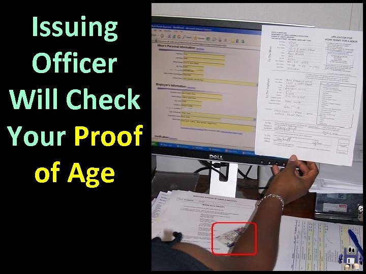 Issuing Officer Will Check Your Proof of Age 