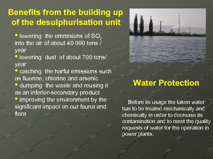 Benefits from the building up of the desulphurisation unit • lowering the emmisions of