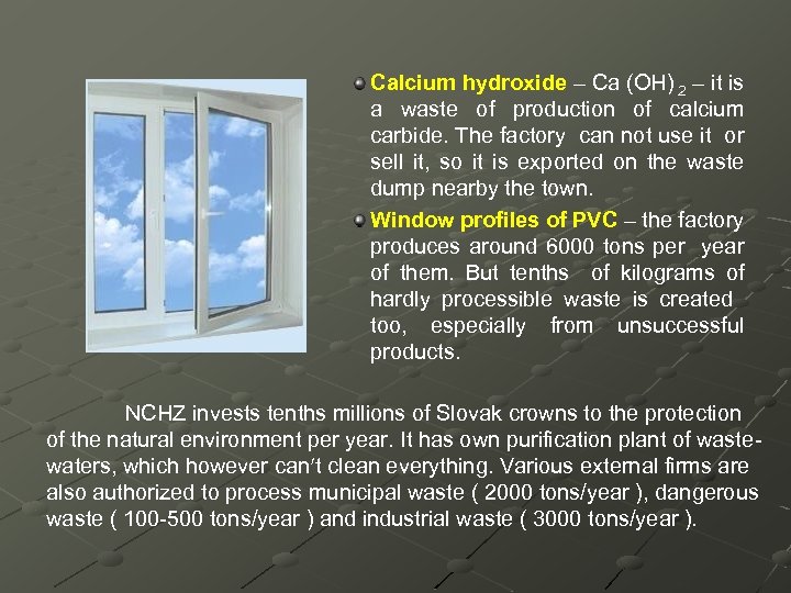 Calcium hydroxide – Ca (OH) 2 – it is hydroxide a waste of production