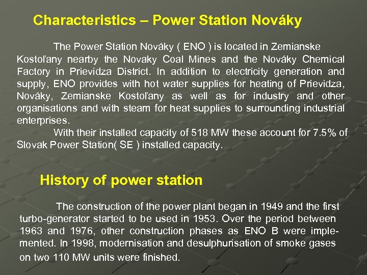 Characteristics – Power Station Nováky The Power Station Nováky ( ENO ) is located