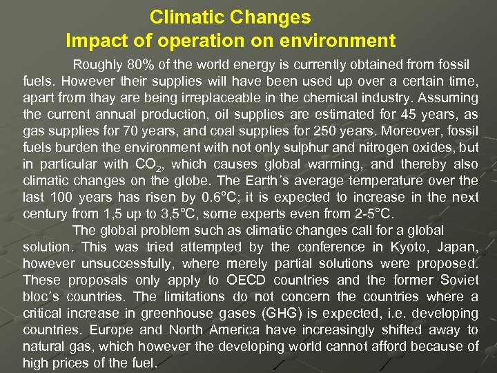 Climatic Changes Impact of operation on environment Roughly 80% of the world energy is