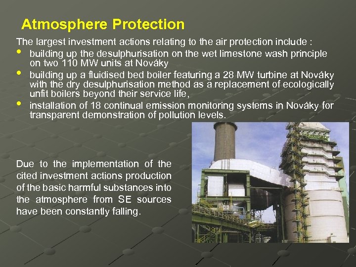 Atmosphere Protection The largest investment actions relating to the air protection include : •