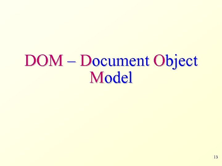 DOM – Document Object Model 13 