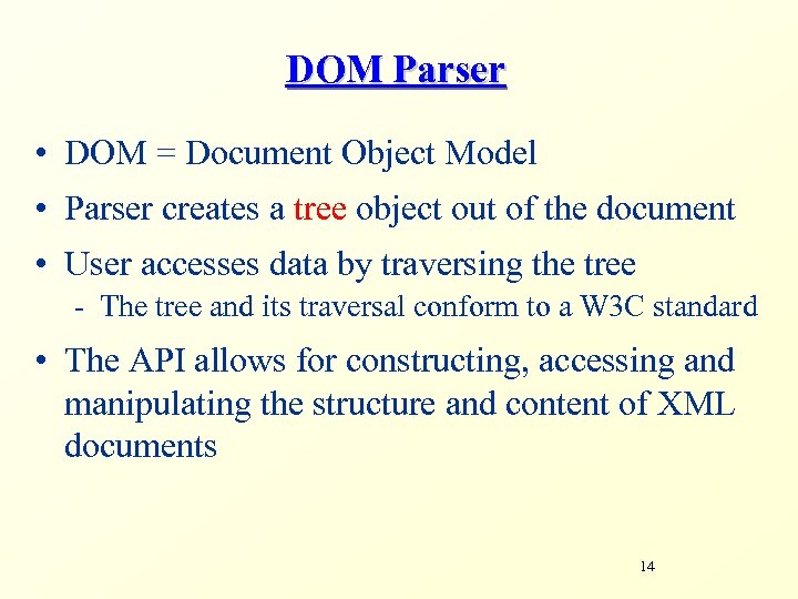 DOM Parser • DOM = Document Object Model • Parser creates a tree object