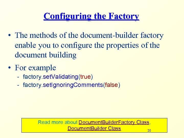 Configuring the Factory • The methods of the document-builder factory enable you to configure