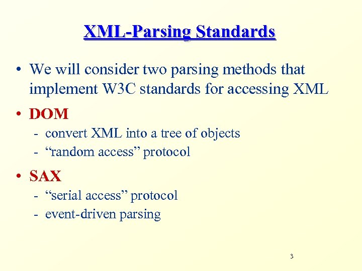 XML-Parsing Standards • We will consider two parsing methods that implement W 3 C