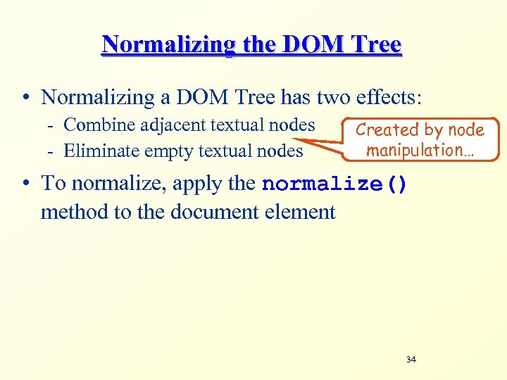 Normalizing the DOM Tree • Normalizing a DOM Tree has two effects: - Combine