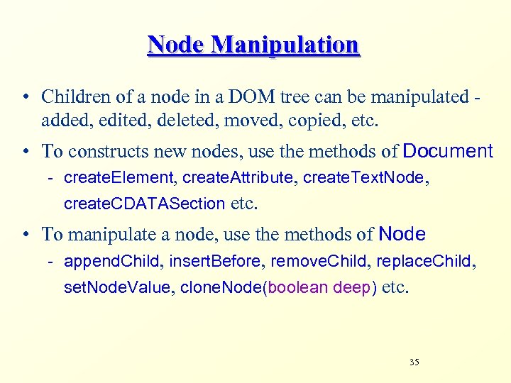 Node Manipulation • Children of a node in a DOM tree can be manipulated