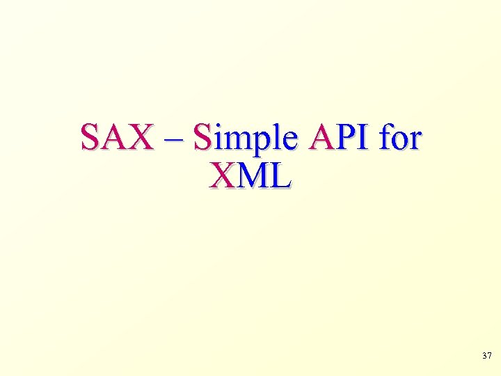 SAX – Simple API for XML 37 