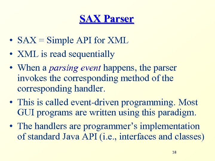 SAX Parser • SAX = Simple API for XML • XML is read sequentially