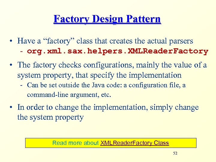 Factory Design Pattern • Have a “factory” class that creates the actual parsers -