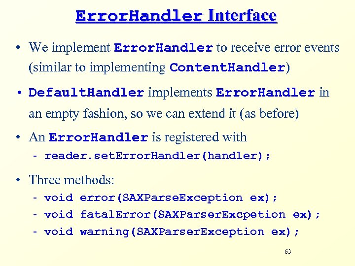 Error. Handler Interface • We implement Error. Handler to receive error events (similar to