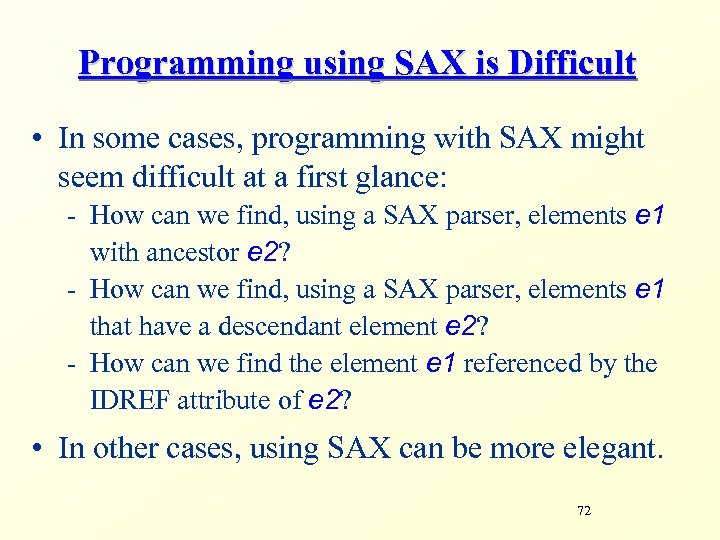 Programming using SAX is Difficult • In some cases, programming with SAX might seem