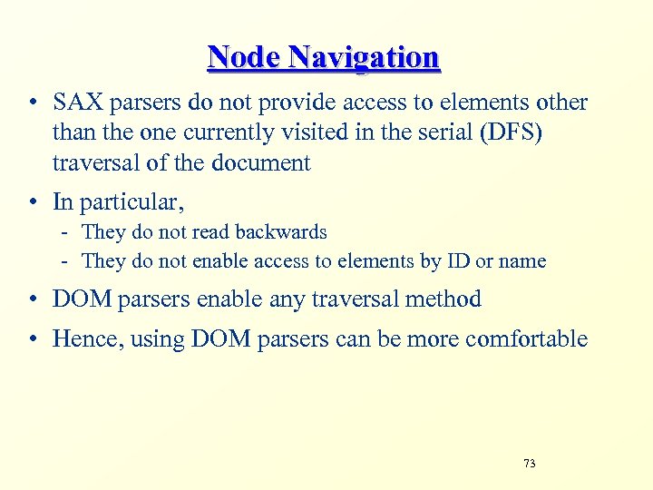 Node Navigation • SAX parsers do not provide access to elements other than the