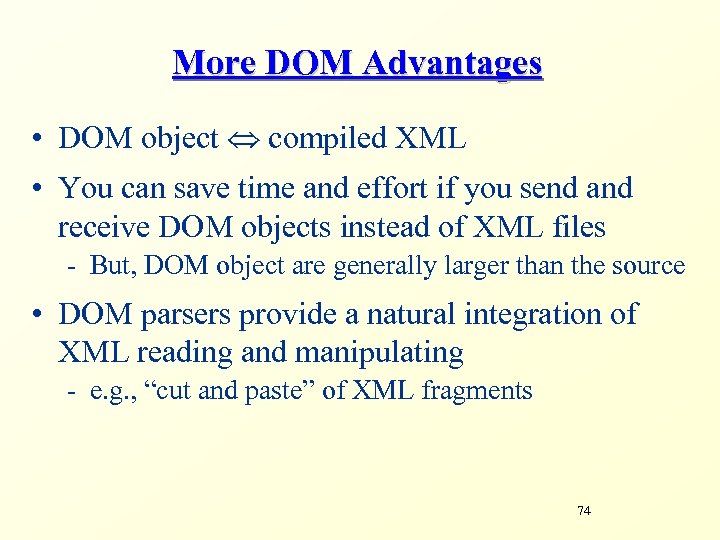 More DOM Advantages • DOM object compiled XML • You can save time and