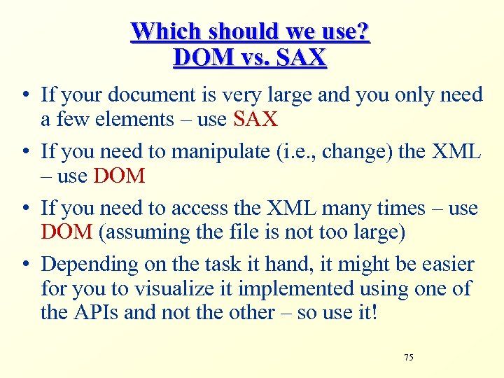 Which should we use? DOM vs. SAX • If your document is very large