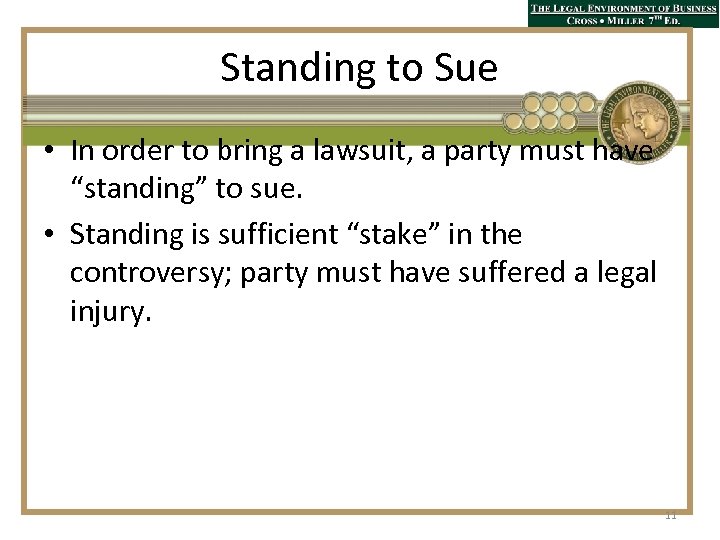 Standing to Sue • In order to bring a lawsuit, a party must have