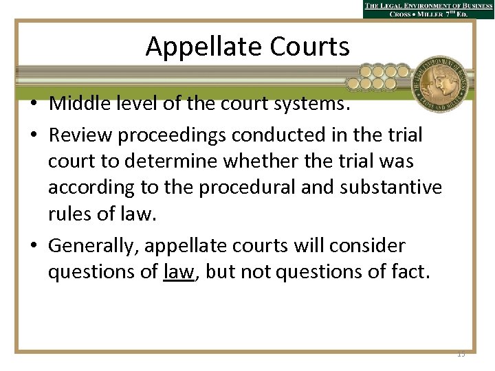 Appellate Courts • Middle level of the court systems. • Review proceedings conducted in