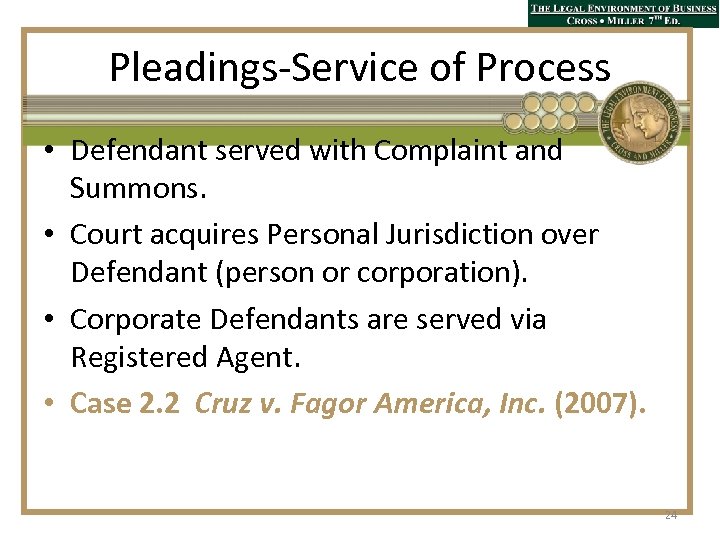 Pleadings-Service of Process • Defendant served with Complaint and Summons. • Court acquires Personal