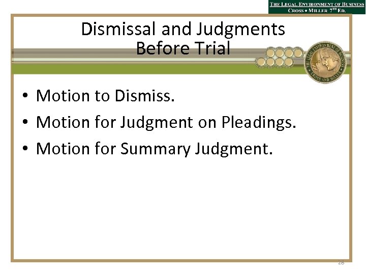 Dismissal and Judgments Before Trial • Motion to Dismiss. • Motion for Judgment on