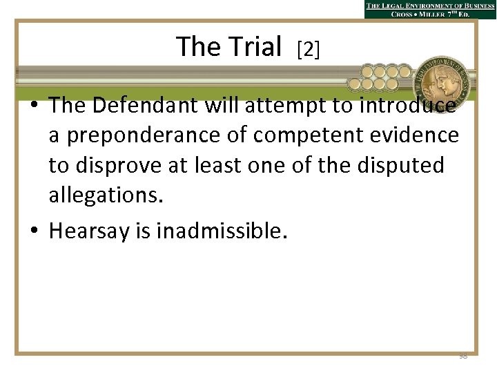 The Trial [2] • The Defendant will attempt to introduce a preponderance of competent