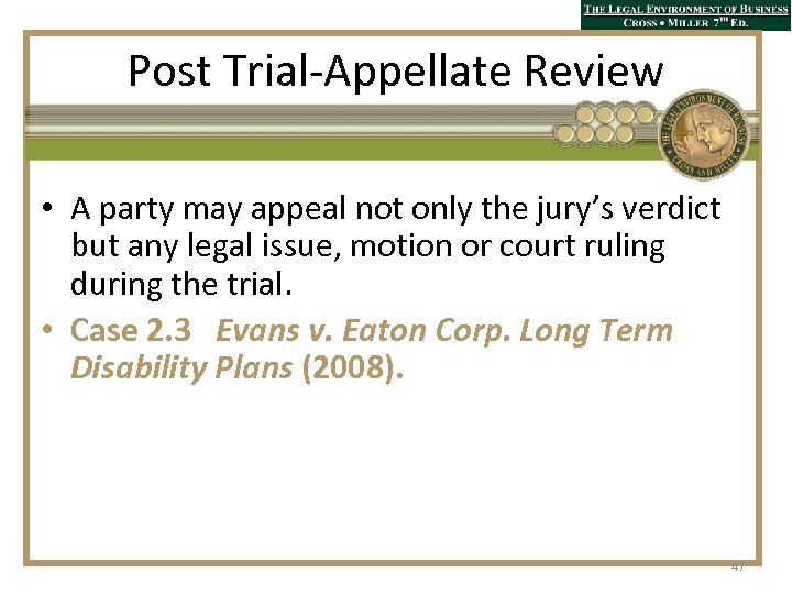 Post Trial-Appellate Review • A party may appeal not only the jury’s verdict but